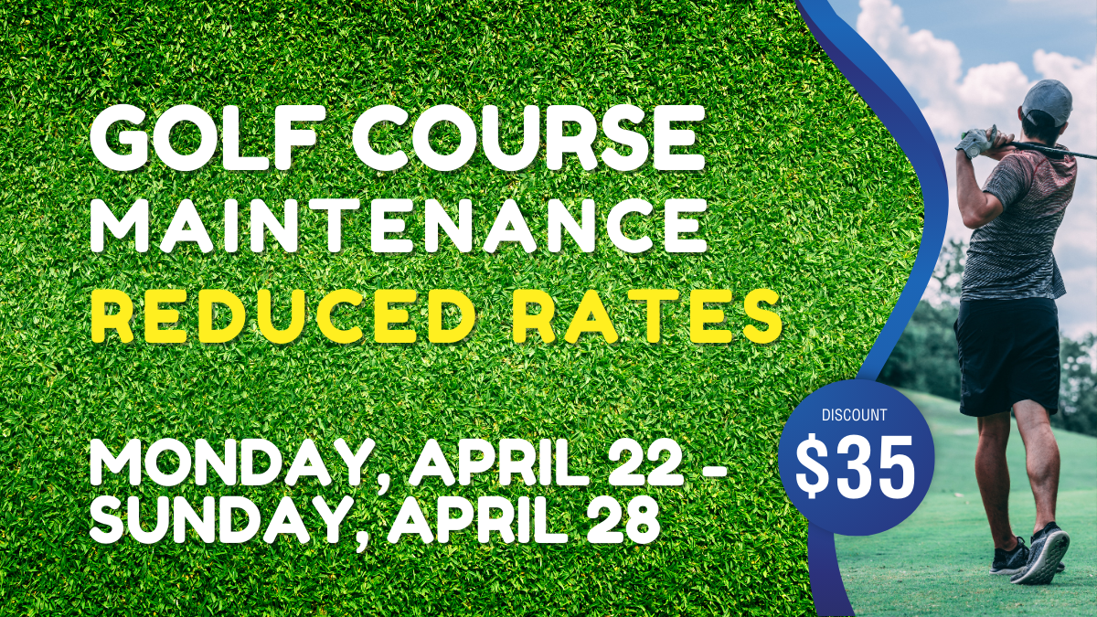 Golf Course Maintenance Week - Reduced Rates